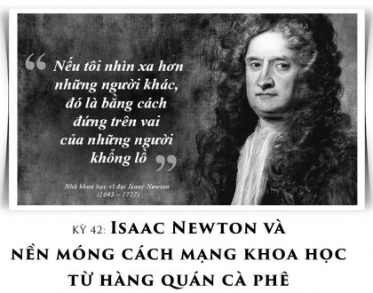 Kỳ 42: Isaac Newton và nền móng cách mạng khoa học từ hàng quán cà phê