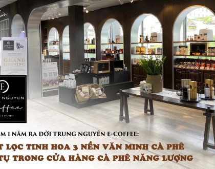 Kỷ niệm 1 năm ra đời Trung Nguyên E-coffee: Chắt lọc tinh hoa  3 nền văn minh cà phê hội tụ trong cửa hàng Cà phê Năng lượng