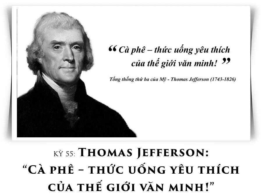 Kỳ 55 – Thomas Jefferson: “Cà phê – thức uống yêu thích của thế giới văn minh!”