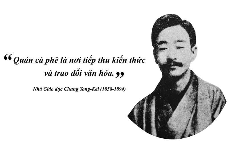 “Coffee shops are places to acquire knowledge and exchange cultures” Educator Chung Yong-Kei (1858 – 1894)