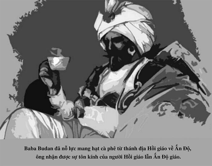 Baba Budan made efforts to bring coffee seeds from the Muslim holy place to India, he was revered by both Muslims and Hindus.