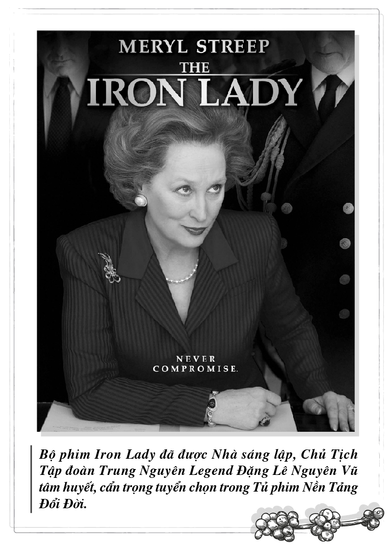 The movie Iron Lady has been carefully selected by the Founder and Chairman of Trung Nguyen Legend Group Dang Le Nguyen Vu in the Life Changing Foundational Film Cabinet.