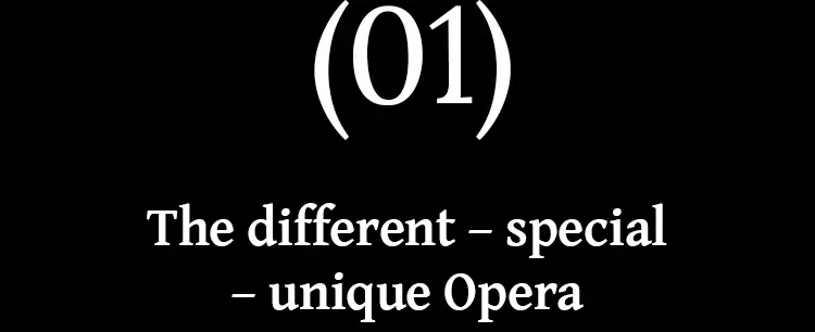 The different – special – unique Opera
