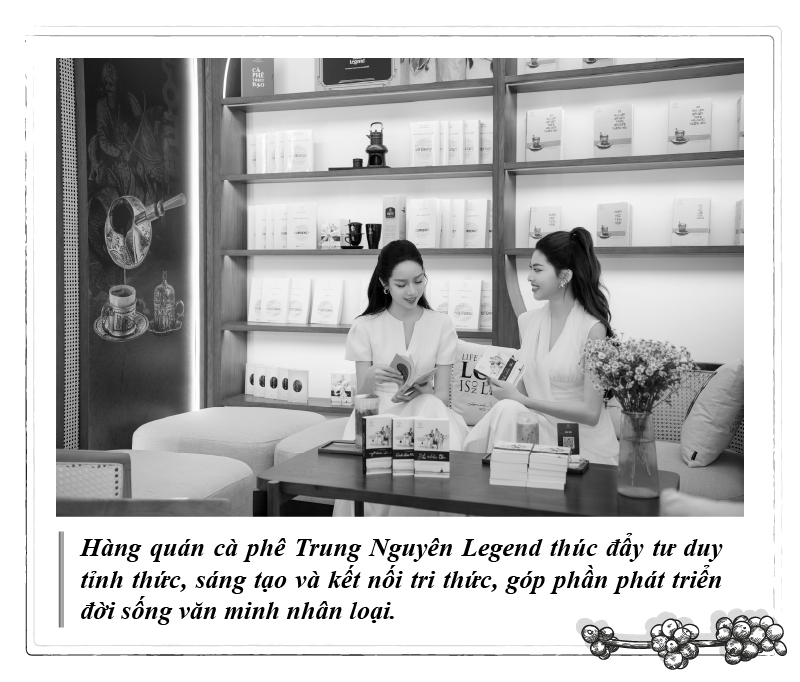 Hàng quán cà phê Trung Nguyên Legend thúc đẩy tư duy tỉnh thức, sáng tạo và kết nối tri thức, góp phần phát triển đời sống văn minh nhân loại.
